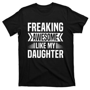 Freaking Awesome Like My Daughter Funny Fathers Mothers Day T-Shirt