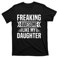 Freaking Awesome Like My Daughter Funny Fathers Mothers Day T-Shirt