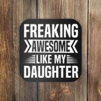 Freaking Awesome Like My Daughter Funny Fathers Mothers Day Coaster