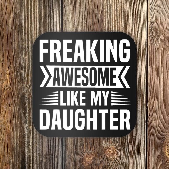 Freaking Awesome Like My Daughter Funny Fathers Mothers Day Coaster