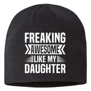 Freaking Awesome Like My Daughter Funny Fathers Mothers Day Sustainable Beanie