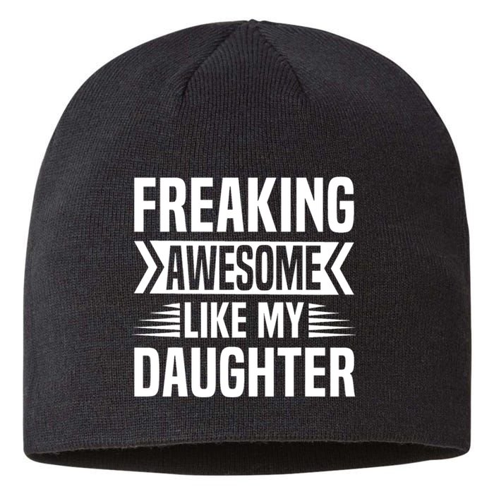 Freaking Awesome Like My Daughter Funny Fathers Mothers Day Sustainable Beanie