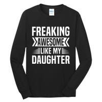 Freaking Awesome Like My Daughter Funny Fathers Mothers Day Tall Long Sleeve T-Shirt