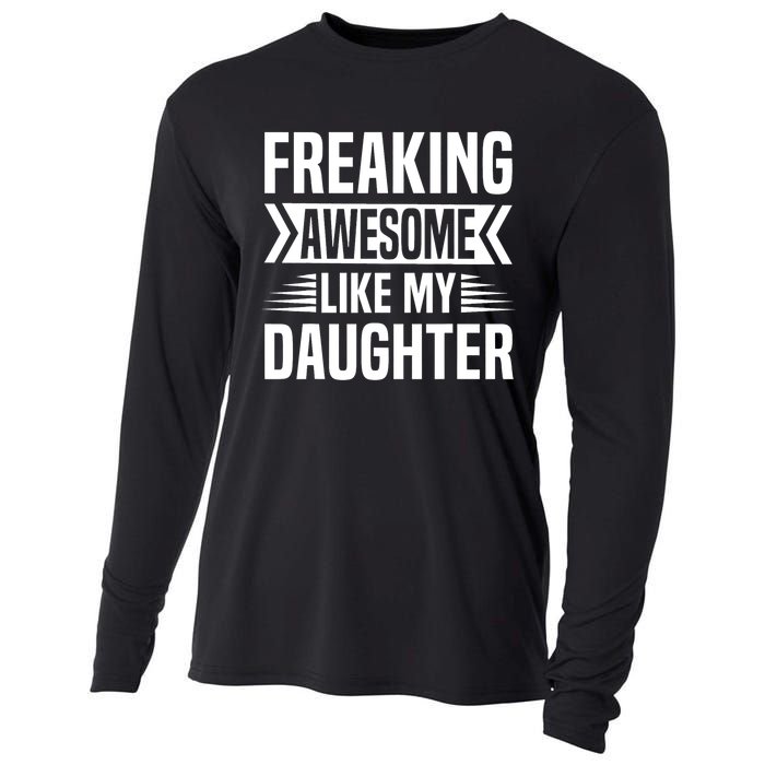 Freaking Awesome Like My Daughter Funny Fathers Mothers Day Cooling Performance Long Sleeve Crew