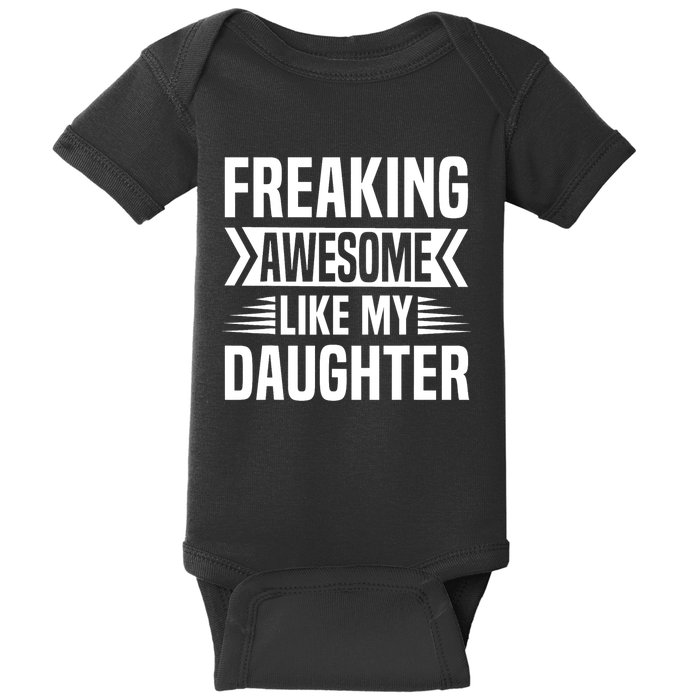 Freaking Awesome Like My Daughter Funny Fathers Mothers Day Baby Bodysuit