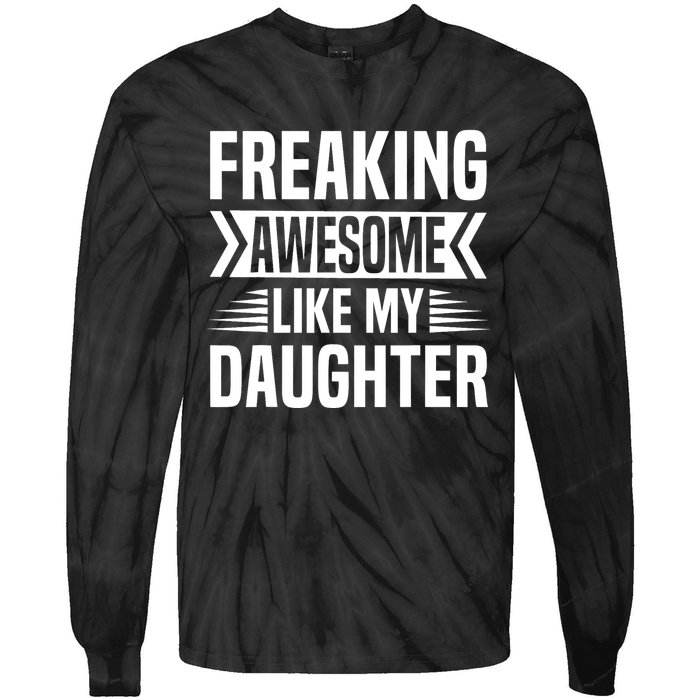 Freaking Awesome Like My Daughter Funny Fathers Mothers Day Tie-Dye Long Sleeve Shirt