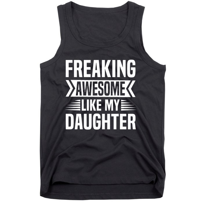 Freaking Awesome Like My Daughter Funny Fathers Mothers Day Tank Top