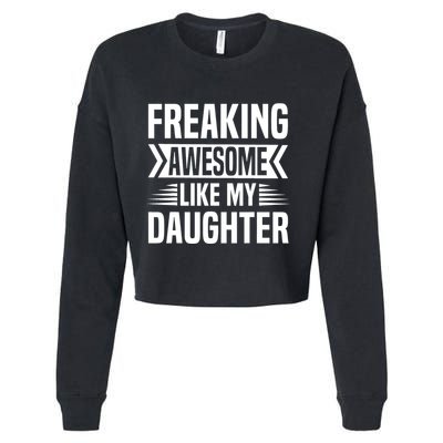 Freaking Awesome Like My Daughter Funny Fathers Mothers Day Cropped Pullover Crew