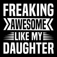 Freaking Awesome Like My Daughter Funny Fathers Mothers Day Womens T-Shirt
