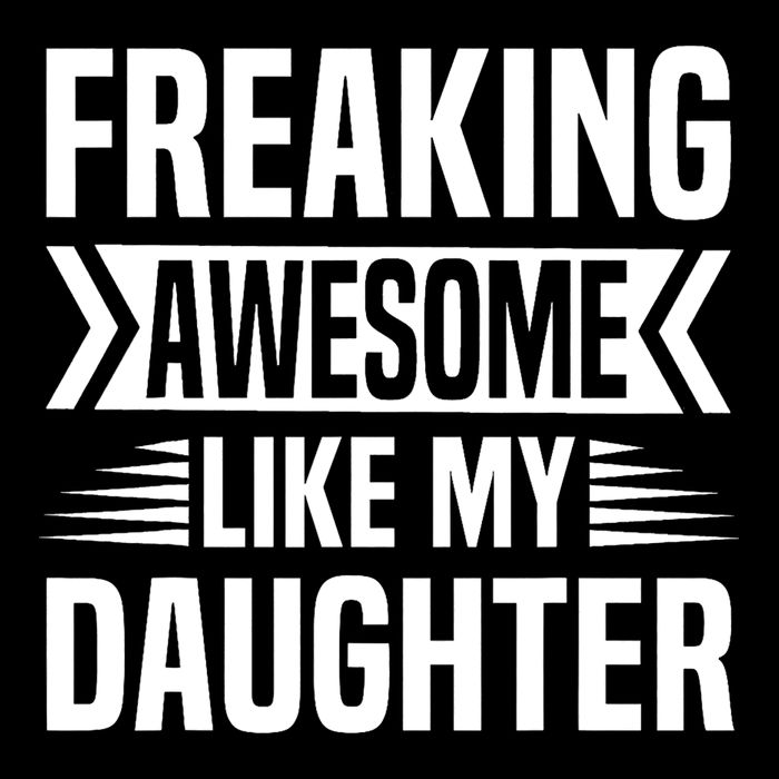 Freaking Awesome Like My Daughter Funny Fathers Mothers Day Womens T-Shirt