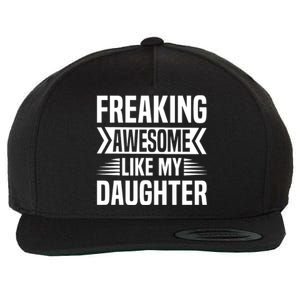 Freaking Awesome Like My Daughter Funny Fathers Mothers Day Wool Snapback Cap