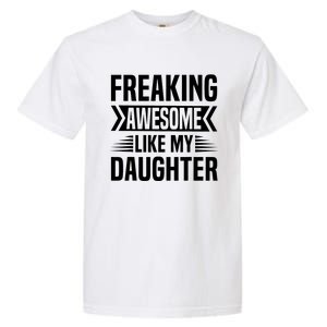 Freaking Awesome Like My Daughter Funny Fathers Mothers Day Garment-Dyed Heavyweight T-Shirt