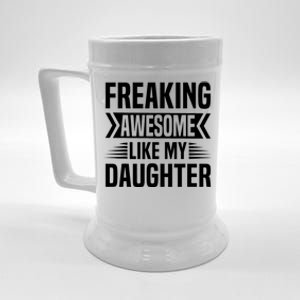 Freaking Awesome Like My Daughter Funny Fathers Mothers Day Beer Stein