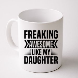 Freaking Awesome Like My Daughter Funny Fathers Mothers Day Coffee Mug