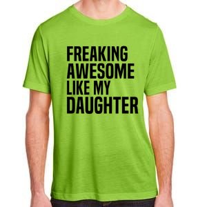 Freaking Awesome Like My Daughter Funny Fathers Day Dad Adult ChromaSoft Performance T-Shirt