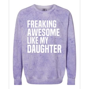 Freaking Awesome Like My Daughter Funny Fathers Day Dad Colorblast Crewneck Sweatshirt