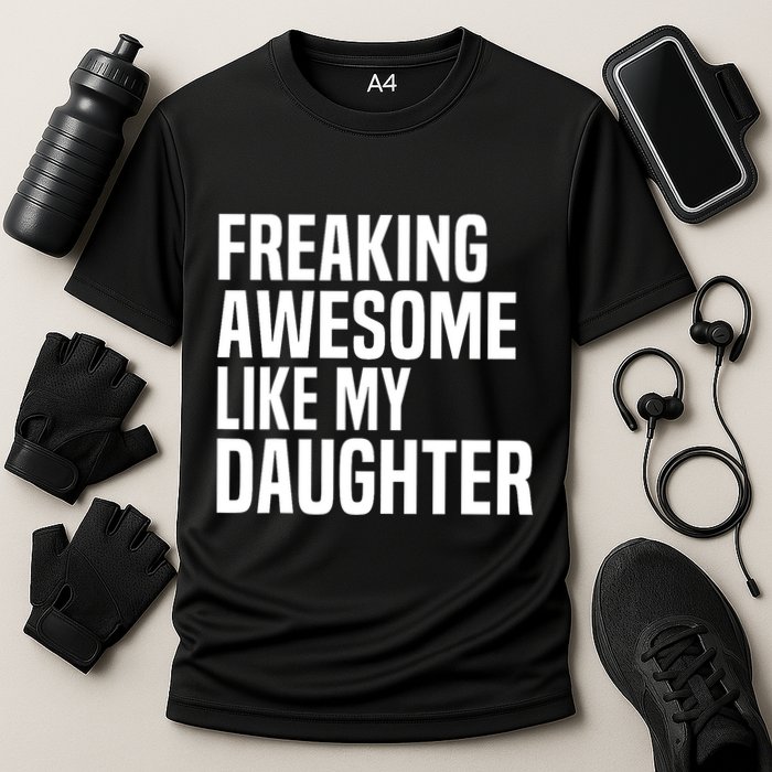 Freaking Awesome Like My Daughter Funny Fathers Day Dad Cooling Performance Crew T-Shirt