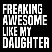 Freaking Awesome Like My Daughter Funny Fathers Day Dad Cooling Performance Crew T-Shirt