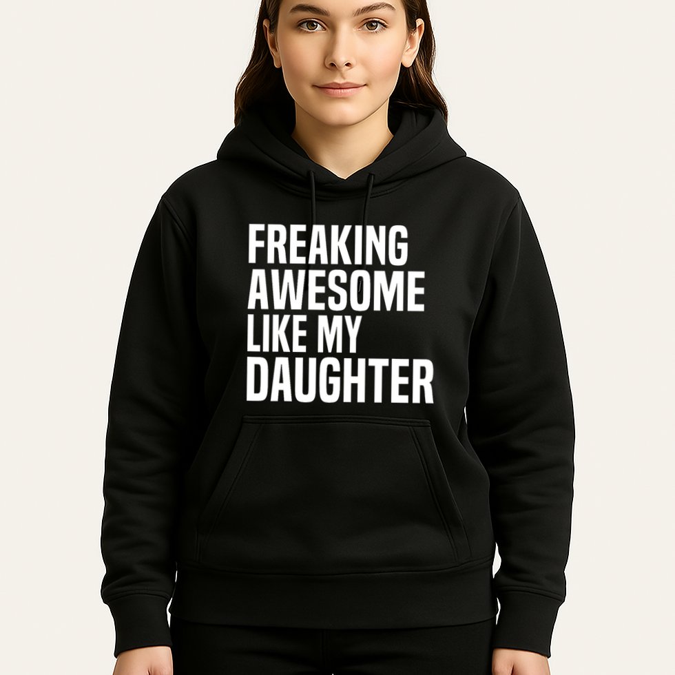 Freaking Awesome Like My Daughter Funny Fathers Day Dad Hoodie