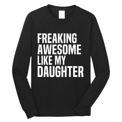 Freaking Awesome Like My Daughter Funny Fathers Day Dad Long Sleeve Shirt