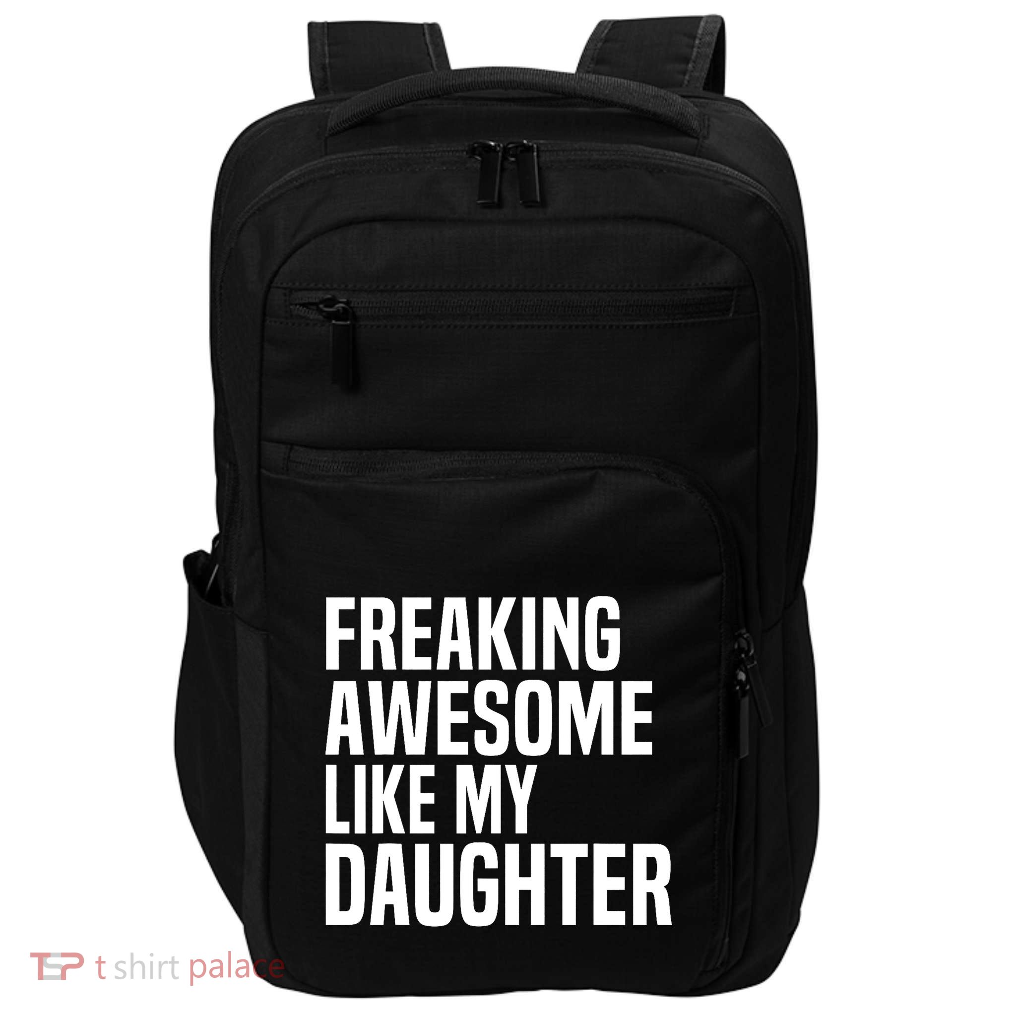 Freaking Awesome Like My Daughter Funny Fathers Day Dad Impact Tech Backpack