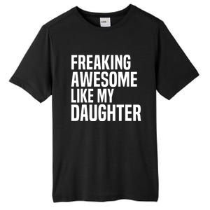 Freaking Awesome Like My Daughter Funny Fathers Day Dad Tall Fusion ChromaSoft Performance T-Shirt