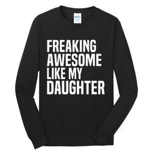 Freaking Awesome Like My Daughter Funny Fathers Day Dad Tall Long Sleeve T-Shirt