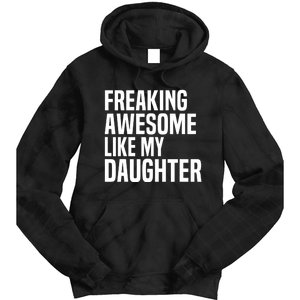 Freaking Awesome Like My Daughter Funny Fathers Day Dad Tie Dye Hoodie