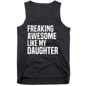 Freaking Awesome Like My Daughter Funny Fathers Day Dad Tank Top