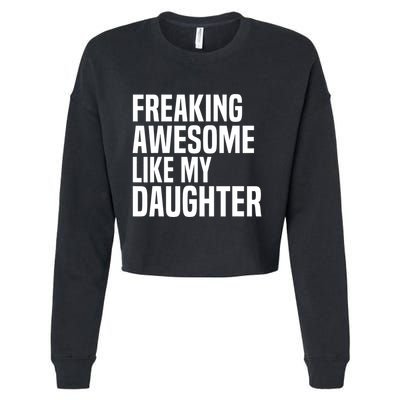 Freaking Awesome Like My Daughter Funny Fathers Day Dad Cropped Pullover Crew