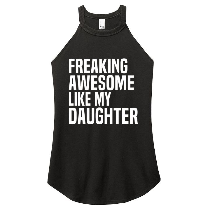 Freaking Awesome Like My Daughter Funny Fathers Day Dad Women's Perfect Tri Rocker Tank
