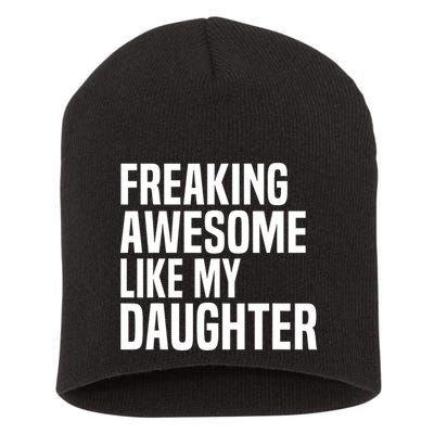 Freaking Awesome Like My Daughter Funny Fathers Day Dad Short Acrylic Beanie