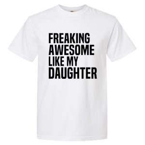 Freaking Awesome Like My Daughter Funny Fathers Day Dad Garment-Dyed Heavyweight T-Shirt