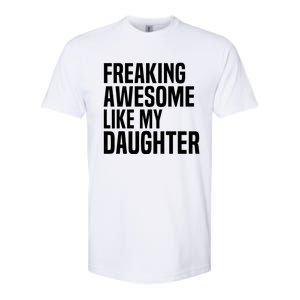 Freaking Awesome Like My Daughter Funny Fathers Day Dad Softstyle CVC T-Shirt