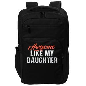 Funny Awesome Like My Daughter Dad Impact Tech Backpack