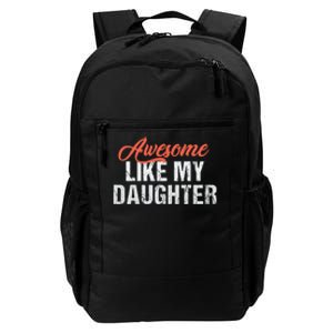 Funny Awesome Like My Daughter Dad Daily Commute Backpack