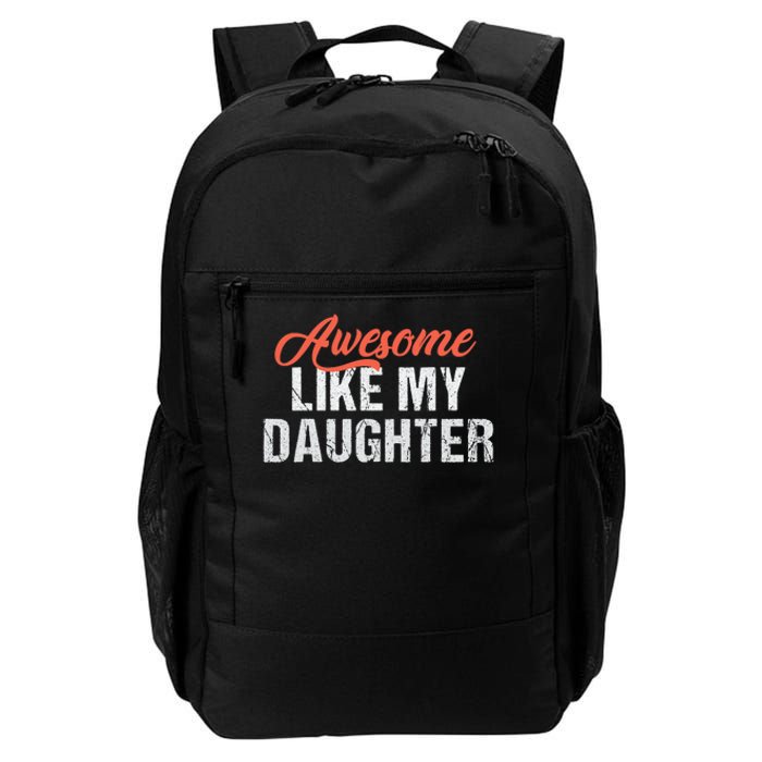 Funny Awesome Like My Daughter Dad Daily Commute Backpack