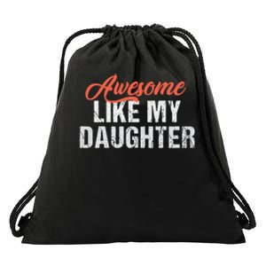 Funny Awesome Like My Daughter Dad Drawstring Bag