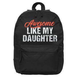 Funny Awesome Like My Daughter Dad 16 in Basic Backpack