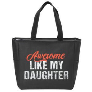 Funny Awesome Like My Daughter Dad Zip Tote Bag