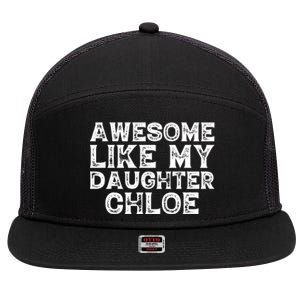 Funny Awesome Like My Daughter Chloe Mothers Fathers Day 7 Panel Mesh Trucker Snapback Hat