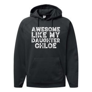 Funny Awesome Like My Daughter Chloe Mothers Fathers Day Performance Fleece Hoodie