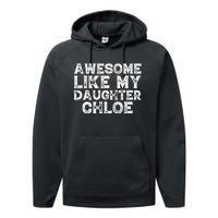 Funny Awesome Like My Daughter Chloe Mothers Fathers Day Performance Fleece Hoodie