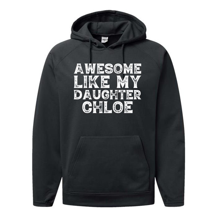 Funny Awesome Like My Daughter Chloe Mothers Fathers Day Performance Fleece Hoodie