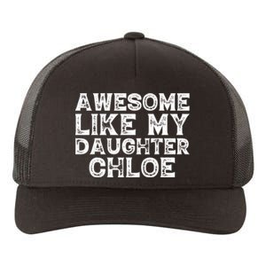 Funny Awesome Like My Daughter Chloe Mothers Fathers Day Yupoong Adult 5-Panel Trucker Hat