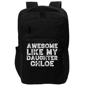 Funny Awesome Like My Daughter Chloe Mothers Fathers Day Impact Tech Backpack