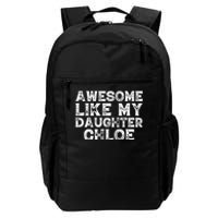 Funny Awesome Like My Daughter Chloe Mothers Fathers Day Daily Commute Backpack