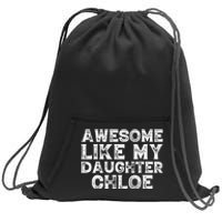 Funny Awesome Like My Daughter Chloe Mothers Fathers Day Sweatshirt Cinch Pack Bag