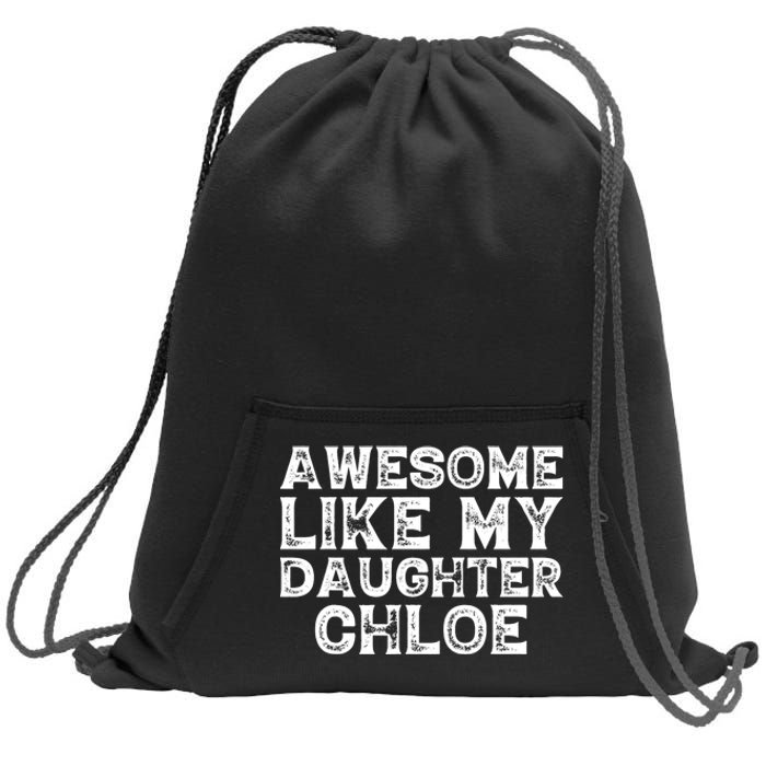 Funny Awesome Like My Daughter Chloe Mothers Fathers Day Sweatshirt Cinch Pack Bag