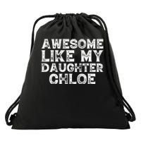 Funny Awesome Like My Daughter Chloe Mothers Fathers Day Drawstring Bag